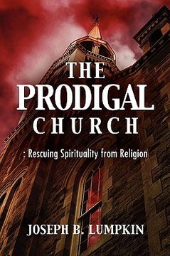 portada the prodigal church: rescuing spirituality from religion