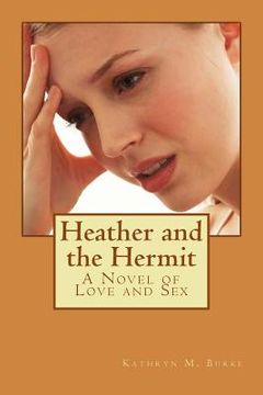 portada Heather and the Hermit: A Novel of Love and Sex (en Inglés)