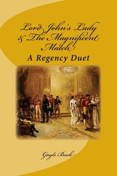 portada Lord John's Lady & The Magnificent Match: A Regency Duet (en Inglés)