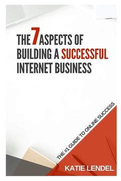 portada The 7 Aspects Of Building a Successful Internet Business (en Inglés)