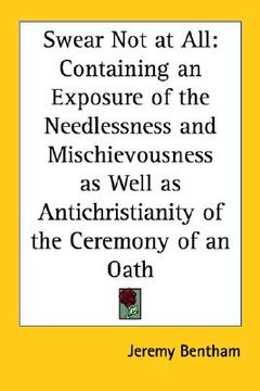 portada swear not at all: containing an exposure of the needlessness and mischievousness as well as antichristianity of the ceremony of an oath