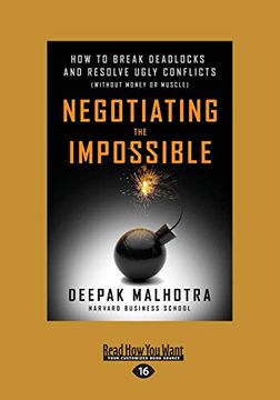 portada Negotiating the Impossible: How to Break Deadlocks and Resolve Ugly Conflicts (without Money or Muscle) (Large Print 16pt) (en Inglés)