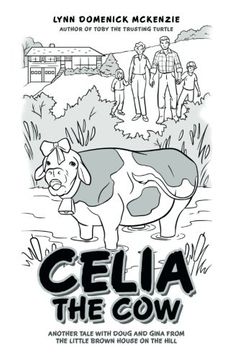 portada Celia the Cow: Another Tale with Doug and Gina from the Little Brown House on the Hill