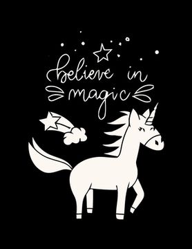 portada Believe in Magic - (Unicorn and Magic Doodles): (Gift for Kids) Featuring Various Unicorn Designs Filled with Stress Relieving Patterns - Lovely Color (in English)