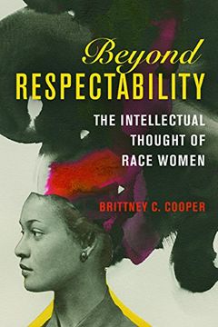 portada Beyond Respectability: The Intellectual Thought of Race Women (Women in American History)