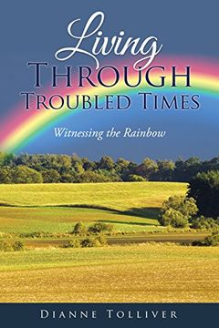 portada LIVING THROUGH TROUBLED TIMES: WITNESSING THE RAINBOW (en Inglés)