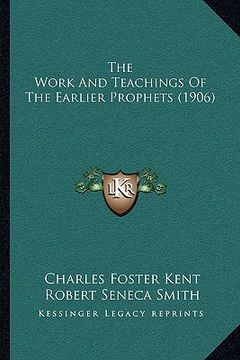 portada the work and teachings of the earlier prophets (1906) (in English)