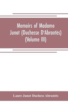 portada Memoirs of Madame Junot (Duchesse D'Abrantès) (Volume III)