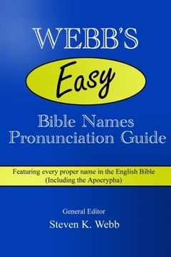 portada Webb'S Easy Bible Names Pronunciation Guide: Featuring Every Proper Name in the English Bible (Including the Apocrypha) (en Inglés)