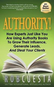 portada Authority: How Experts Just Like You Are Using Authority Books To Grow Their Influence, Raise Their Fees And Steal Your Clients!