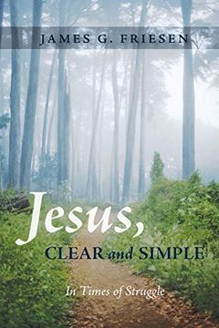portada Jesus, Clear and Simple: In Times of Struggle (en Inglés)
