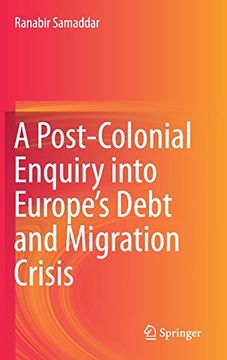 portada A Post-Colonial Enquiry into Europe’s Debt and Migration Crisis