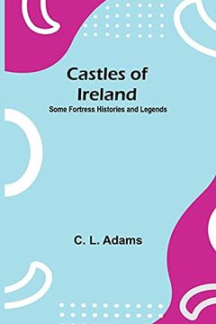 portada Castles of Ireland; Some Fortress Histories and Legends (en Inglés)