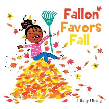 portada Fallon Favors Fall: A Wonderful Children's Book about Fall (en Inglés)