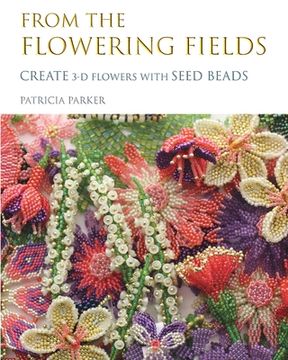 portada From the Flowering Fields - Create 3-D Flowers with Seed Beads (in English)