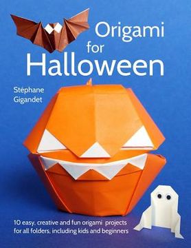 portada Origami for Halloween: 10 easy, creative and fun origami projects for all folders, including kids and beginners (in English)