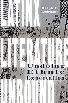 portada Latinx Literature Unbound: Undoing Ethnic Expectation (en Inglés)