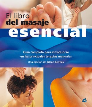 portada El Libro del Masaje Esencial: Guía Completa Para Introducirse en las Principales Terapias Manuales (in Spanish)
