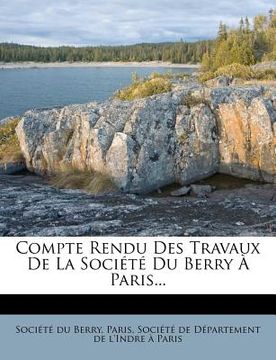 portada Compte Rendu Des Travaux De La Société Du Berry À Paris... (en Francés)