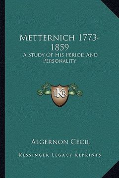 portada metternich 1773-1859: a study of his period and personality (en Inglés)