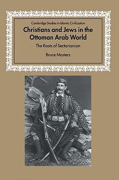 portada Christians Jews Ottoman Arab World: The Roots of Sectarianism (Cambridge Studies in Islamic Civilization) (en Inglés)