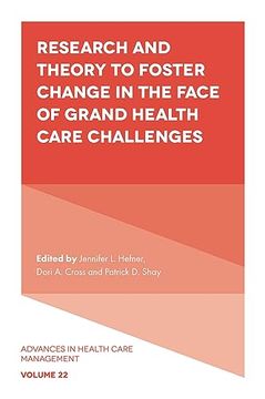 portada Research and Theory to Foster Change in the Face of Grand Health Care Challenges (Advances in Health Care Management, 22) (en Inglés)
