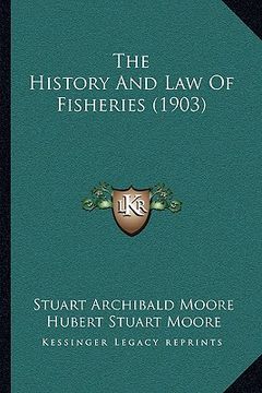 portada the history and law of fisheries (1903) the history and law of fisheries (1903) (en Inglés)
