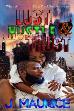 portada Lust, Hustle, & Trust (en Inglés)