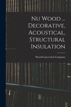 portada Nu Wood ... Decorative, Acoustical, Structural Insulation (in English)
