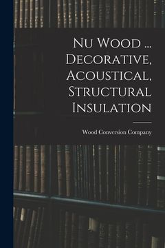 portada Nu Wood ... Decorative, Acoustical, Structural Insulation (en Inglés)