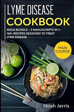 portada Lyme Disease Cookbook: Mega Bundle – 3 Manuscripts in 1 – 160+ Recipes Designed to Treat Lyme Disease (en Inglés)