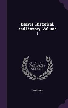 portada Essays, Historical, and Literary, Volume 1 (in English)
