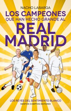 portada Los Campeones que han Hecho Grande al Real Madrid