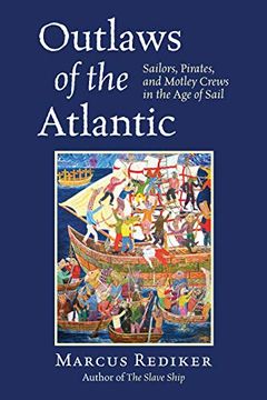 portada Outlaws of the Atlantic: Sailors, Pirates, and Motley Crews in the age of Sail 