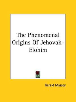 portada the phenomenal origins of jehovah-elohim (en Inglés)