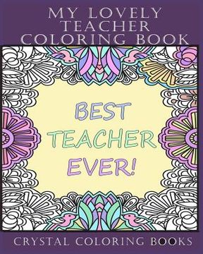 portada My Lovely Teacher Coloring Book: 30 My Lovely Teacher Coloring Pages. Stress Relief Teacher Adult Coloring Pages. The Perfect Gift For Anyone That Lov (en Inglés)