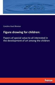 portada Figure drawing for children: Papers of special value to all interested in the development of art among the children 