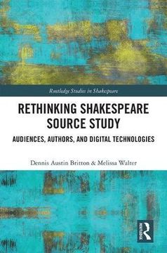 portada Rethinking Shakespeare Source Study: Audiences, Authors, and Digital Technologies (Routledge Studies in Shakespeare) (en Inglés)