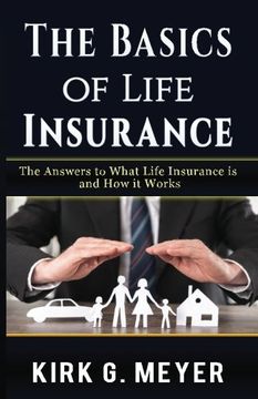 portada The Basics of Life Insurance: The Answers to What is Life Insurance and How it Works (Volume 1) (in English)