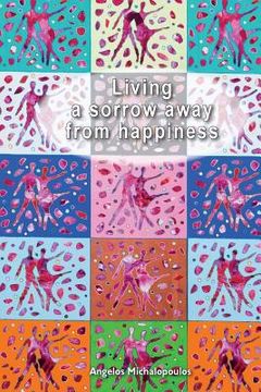 portada Living a sorrow away from happines (en Inglés)