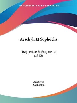 portada Aeschyli Et Sophoclis: Tragoediae Et Fragmenta (1842) (en Latin)