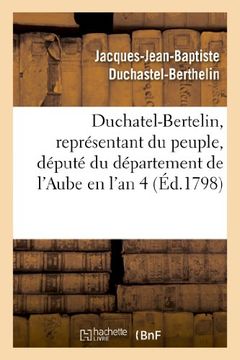 portada Duchatel-Bertelin, Representant Du Peuple, Depute Du Departement de L'Aube En L'An 4 (Histoire) (French Edition)