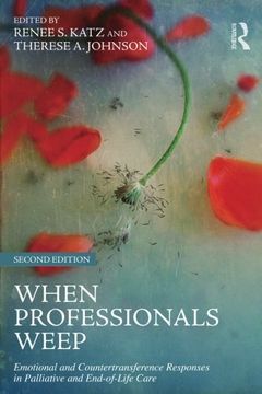 portada When Professionals Weep: Emotional and Countertransference Responses in Palliative and End-of-Life Care (Series in Death, Dying, and Bereavement) (en Catalá)