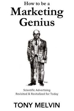 portada How to be a Marketing Genius: Scientific Advertising Revisited and Revitalized for Today (en Inglés)