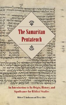 portada The Samaritan Pentateuch: An Introduction to Its Origin, History, and Significance for Biblical Studies (Resources for Biblical Study, Number 72)