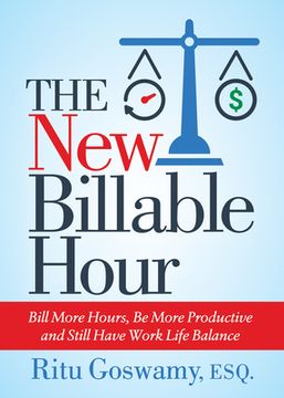 portada The new Billable Hour: Bill More Hours, be More Productive and Still Have Work Life Balance (en Inglés)