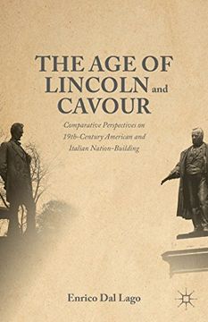portada The Age of Lincoln and Cavour: Comparative Perspectives on 19th-Century American and Italian Nation-Building (in English)