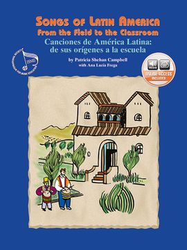 portada Songs of Latin America -- From the Field to the Classroom: Canciones de América Latina -- de sus Orígenes a la Escuela (English/Spanish Language Editi