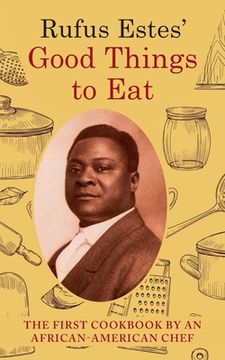 portada Rufus Estes' Good Things to Eat: The First Cookbook by an African-American Chef (Dover Cookbooks) (en Inglés)