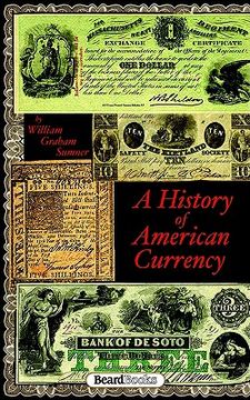 portada A History of American Currency (Business Classics (Beard Books)) (en Inglés)